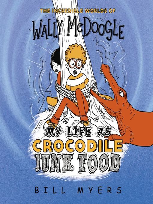 Title details for My Life as Crocodile Junk Food by Bill Myers - Available